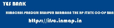 YES BANK  HIMACHAL PRADESH BILASPUR BARMANA THE HP STATE CO-OP BANK BO BARMANA  ifsc code